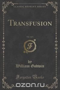 Transfusion, Vol. 3 of 3 (Classic Reprint)