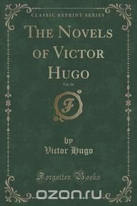 The Novels of Victor Hugo, Vol. 16 (Classic Reprint)