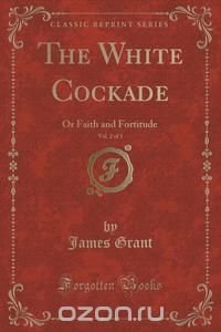 The White Cockade, Vol. 2 of 3