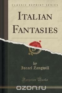 Italian Fantasies (Classic Reprint)