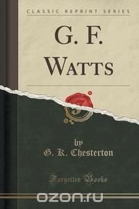 G. F. Watts (Classic Reprint)