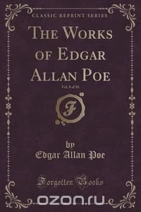 The Works of Edgar Allan Poe, Vol. 8 of 10 (Classic Reprint)