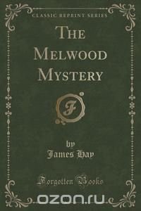 The Melwood Mystery (Classic Reprint)