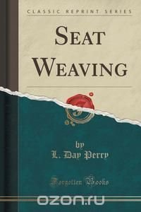 Seat Weaving (Classic Reprint)