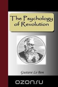 The Psychology of Revolution