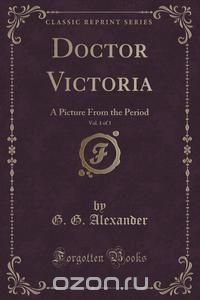 Doctor Victoria, Vol. 1 of 3