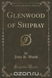 Glenwood of Shipbay (Classic Reprint)