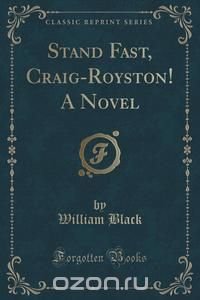 Stand Fast, Craig-Royston! A Novel (Classic Reprint)