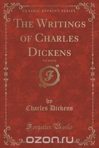 The Writings of Charles Dickens, Vol. 18 of 32 (Classic Reprint)