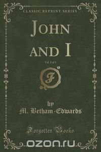 John and I, Vol. 2 of 3 (Classic Reprint)