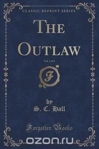 The Outlaw, Vol. 2 of 3 (Classic Reprint)