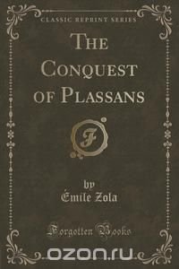 The Conquest of Plassans (Classic Reprint)