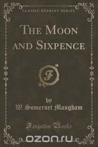 The Moon and Sixpence (Classic Reprint)