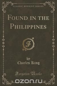 Found in the Philippines (Classic Reprint)