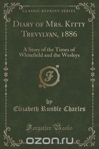 Diary of Mrs. Kitty Trevylyan, 1886