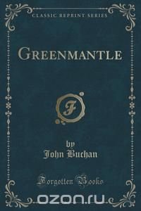 Greenmantle (Classic Reprint)