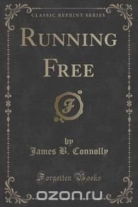 Running Free (Classic Reprint)