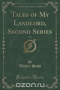 Tales of My Landlord, Second Series, Vol. 3 (Classic Reprint)