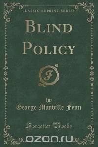 Blind Policy (Classic Reprint)