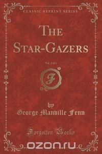 The Star-Gazers, Vol. 2 of 3 (Classic Reprint)