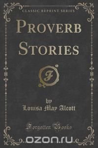 Proverb Stories (Classic Reprint)