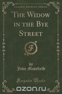 The Widow in the Bye Street (Classic Reprint)