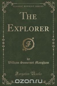 The Explorer (Classic Reprint)