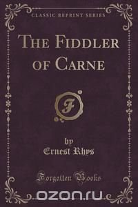 The Fiddler of Carne (Classic Reprint)