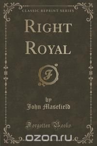 Right Royal (Classic Reprint)