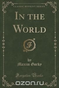 In the World (Classic Reprint)