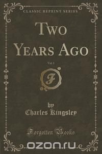 Two Years Ago, Vol. 1 (Classic Reprint)