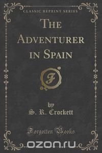 The Adventurer in Spain (Classic Reprint)