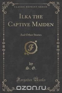 Ilka the Captive Maiden