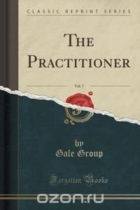 The Practitioner, Vol. 7 (Classic Reprint)