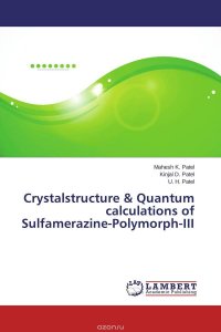 Mahesh K. Patel, Kinjal D. Patel and U. H. Patel - «Crystalstructure & Quantum calculations of Sulfamerazine-Polymorph-III»