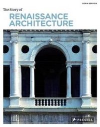 The Story of Renaissance Architecture