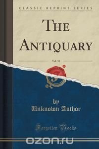 The Antiquary, Vol. 33 (Classic Reprint)