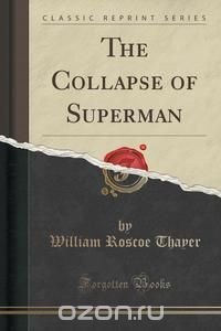 The Collapse of Superman (Classic Reprint)