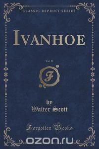 Ivanhoe, Vol. 11 (Classic Reprint)