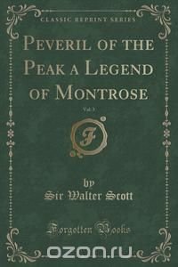 Peveril of the Peak a Legend of Montrose, Vol. 3 (Classic Reprint)