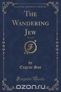 The Wandering Jew, Vol. 2 of 3 (Classic Reprint)