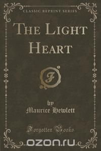 The Light Heart (Classic Reprint)