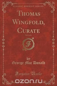 Thomas Wingfold, Curate, Vol. 2 of 3 (Classic Reprint)