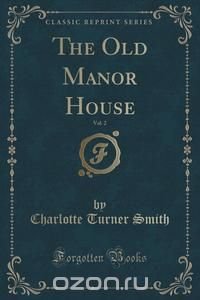 The Old Manor House, Vol. 2 (Classic Reprint)