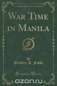 War Time in Manila (Classic Reprint)