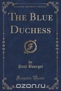 The Blue Duchess (Classic Reprint)