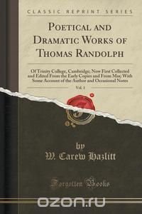 Poetical and Dramatic Works of Thomas Randolph, Vol. 1