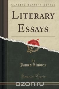 Literary Essays (Classic Reprint)