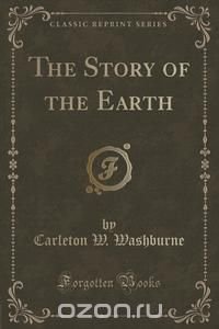 The Story of the Earth (Classic Reprint)