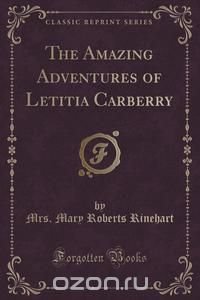 The Amazing Adventures of Letitia Carberry (Classic Reprint)